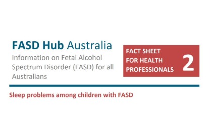 Sleep problems are common among children with FASD and other neurodevelopmental disorders. This fact sheet has been designed to assist health professionals in the assessment and management of sleep problems among individuals with FASD.